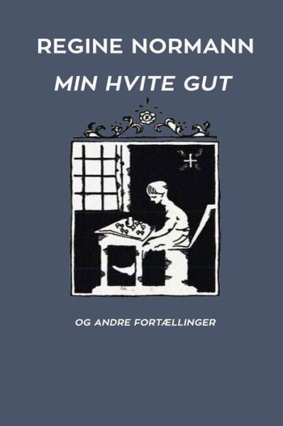Cover for Regine Normann · Min Hvite Gut og Andre Fortaellinger (Paperback Book) (2024)