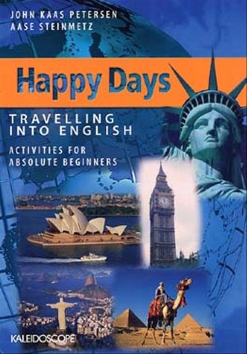 John Kaas Petersen; Aase Steinmetz · Happy Days: Happy Days - Travelling into English. Absolute beginners (Sewn Spine Book) [1º edição] (2002)