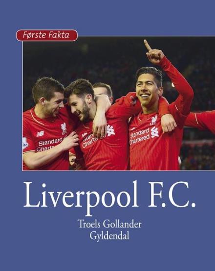 Cover for Troels Gollander · Første Fakta: Liverpool F.C. (Innbunden bok) [1. utgave] (2017)