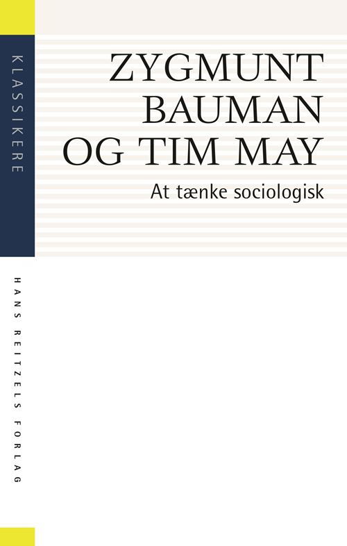 Cover for Zygmunt Bauman; Tim May · Klassikere: At tænke sociologisk (Sewn Spine Book) [2e uitgave] (2021)