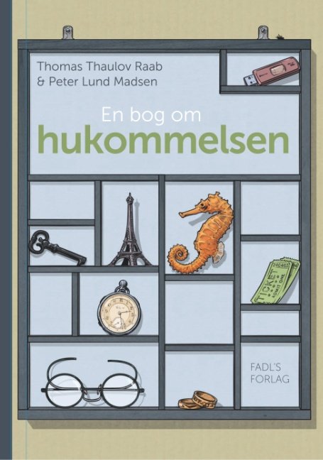 En bog om hukommelsen - Thomas Thaulov Raab; Peter Lund Madsen; Thomas Thaulov Raab; Peter Lund Madsen - Bøger - FADL's Forlag - 9788743006411 - 4. juli 2018