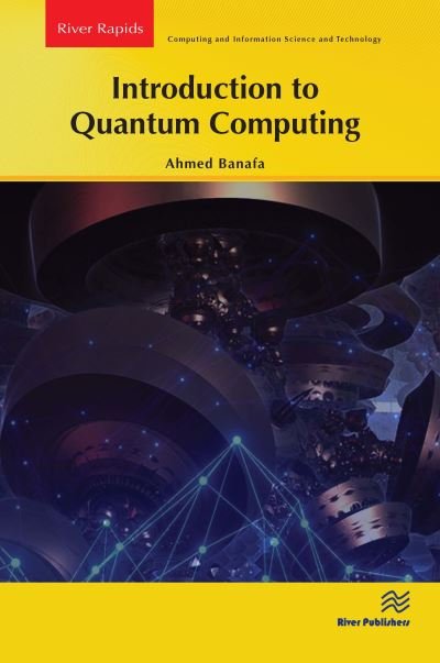 Cover for Ahmed Banafa · Introduction to Quantum Computing - River Publishers Series in Rapids in Computing and Information Science and Technology (Paperback Bog) (2023)