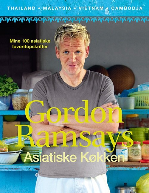 Cover for Gordon Ramsay · Gordon Ramsays Asiatiske køkken (Hardcover Book) [1st edition] (2013)