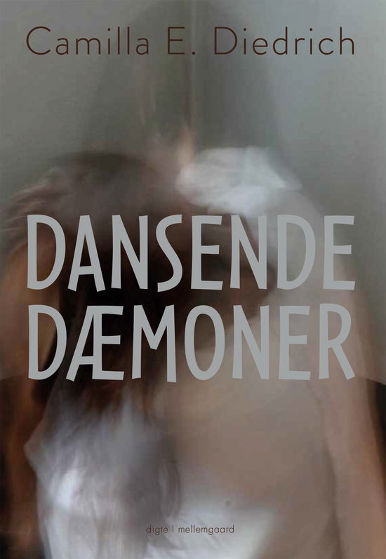 Dansende dæmoner - Camilla E. Diedrich - Books - Forlaget mellemgaard - 9788775757411 - October 21, 2022