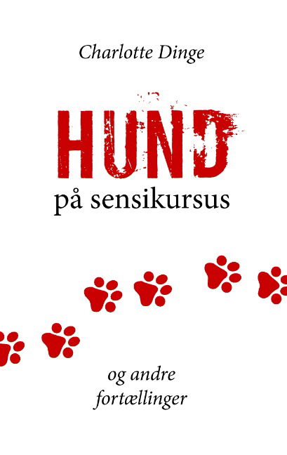 Cover for Charlotte Dinge · Hund på sensikursus og andre fortællinger (Paperback Book) [1st edition] [Paperback] (2009)