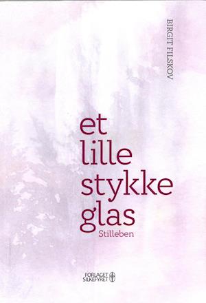 Et lille stykke glas - Birgit Filskov - Books - Forlaget Silkefyret - 9788793717411 - November 9, 2021