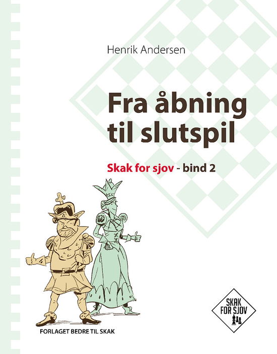 Cover for Henrik Andersen · Fra åbning til slutspil, Skak for sjov, bind 2 (Bound Book) [2e édition] (2024)