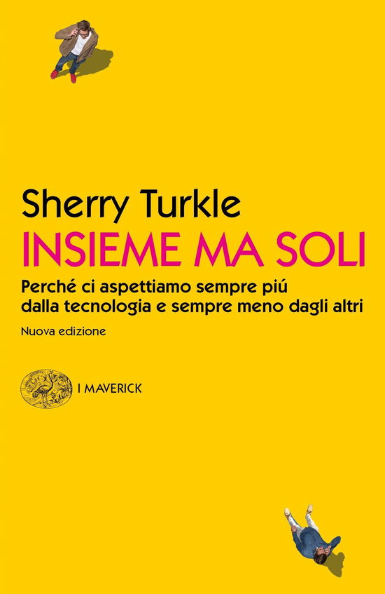 Cover for Sherry Turkle · Insieme Ma Soli. Perche Ci Aspettiamo Sempre Piu Dalla Tecnologia E Sempre Meno Dagli Altri (Book)