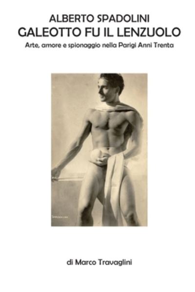 Cover for Marco Travaglini · Alberto Spadolini, galeotto fu il lenzuolo (Paperback Book) (2019)