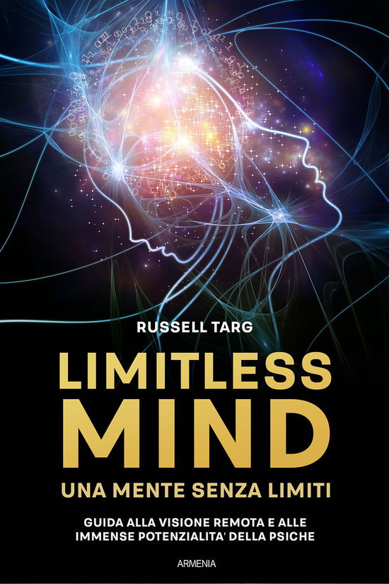 Cover for Russell Targ · Limitless Mind. Una Mente Senza Limiti. Guida Alla Visione Remota E Alle Immense Potenzialita Delle Psiche (Book)