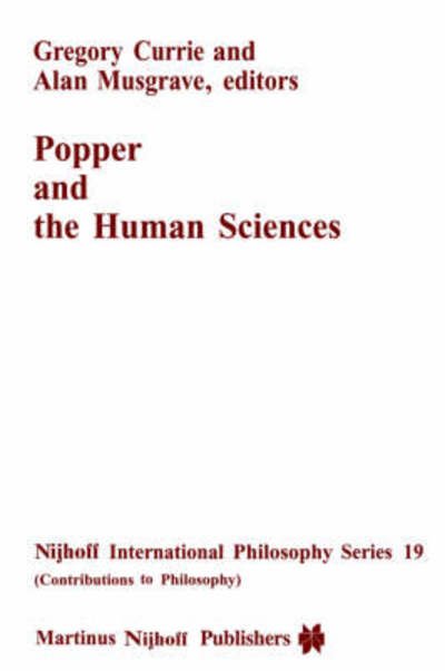 G Currie · Popper and the Human Sciences - Nijhoff International Philosophy Series (Paperback Bog) [1985 edition] (1985)