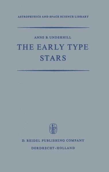 The Early Type Stars - Astrophysics and Space Science Library - A.B. Underhill - Kirjat - Springer - 9789027701411 - sunnuntai 31. heinäkuuta 1966