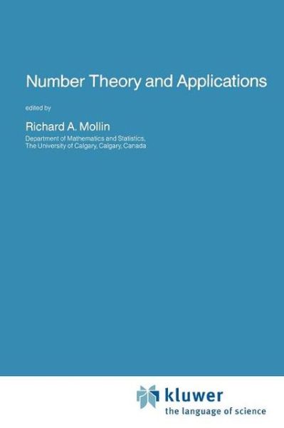 Number Theory and Applications - Nato Science Series C - Richard a Mollin - Książki - Springer - 9789048140411 - 8 grudnia 2010