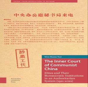 Cover for Wen-Hsuan Tsai · The Inner Court of Communist China: Elites and Their Bureaucratic Institutions in an Authoritarian System (1921-2022) - China: From Revolution to Reform (Hardcover Book) (2025)