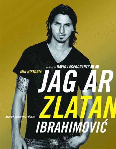 Jag är Zlatan Ibrahimovic : min historia - David Lagercrantz - Bøker - Albert Bonniers Förlag - 9789100127411 - 7. november 2011