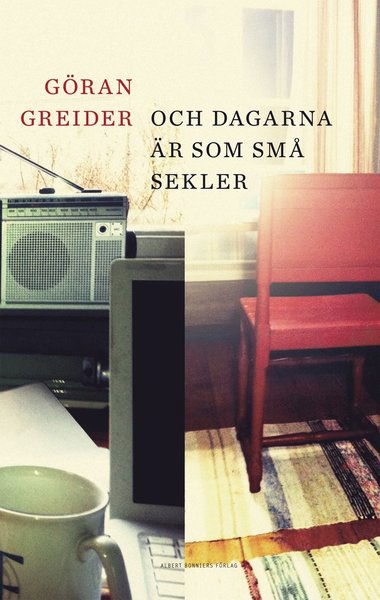 Cover for Greider Göran · Och dagarna är som små sekler (Indbundet Bog) (2012)