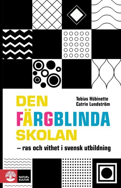 Cover for Tobias Hübinette · Den färgblinda skolan : ras och vithet i svensk utbildning (Gebundesens Buch) (2022)
