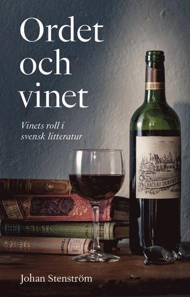Cover for Stenström Johan · Ordet och vinet : vinets roll i svensk litteratur (Bound Book) (2019)