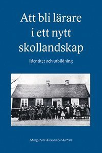 Cover for Nilsson Lindström Margareta · Att bli lärare i ett nytt skollandskap : identitet och utbildning (Taschenbuch) (2012)