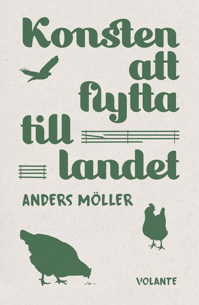 Cover for Anders Möller · Konsten att flytta till landet : När drömmen blir verklighet (Innbunden bok) (2021)