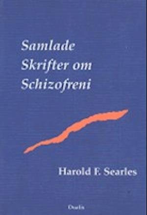 Cover for Harold F. Searles · Samlade skrifter om schizofreni (Indbundet Bog) (2004)