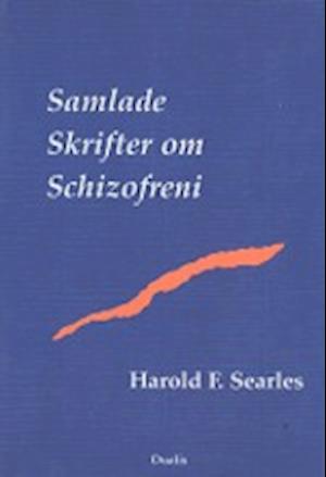 Cover for Harold F. Searles · Samlade skrifter om schizofreni (Indbundet Bog) (2004)