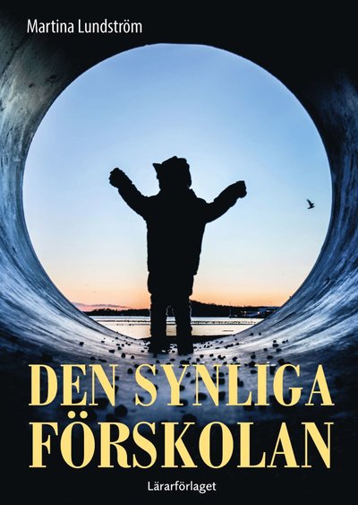 Cover for Martina Lundström · Den synliga förskolan (Book) (2019)