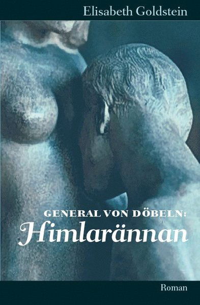 General von Döbeln: General von Döbeln. Himlarännan - Elisabeth Goldstein - Książki - Migoli - 9789197723411 - 18 grudnia 2010