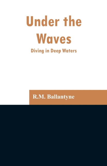 Cover for Robert Michael Ballantyne · Under the Waves (Paperback Book) (2019)