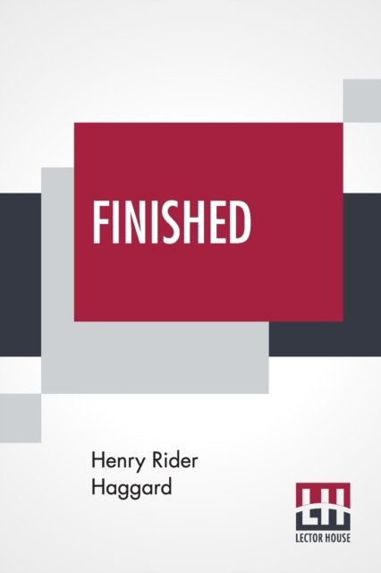 Finished - Sir H Rider Haggard - Livros - Lector House - 9789353424411 - 21 de junho de 2019