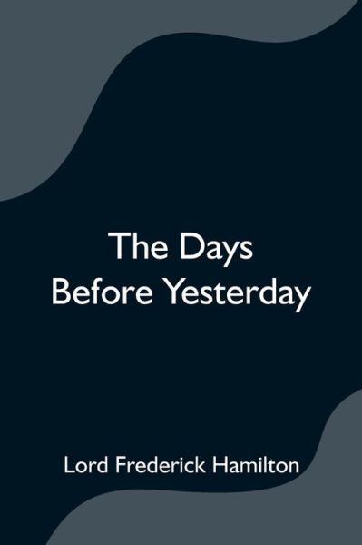 Cover for Lord Frederick Hamilton · The Days Before Yesterday (Paperback Book) (2021)