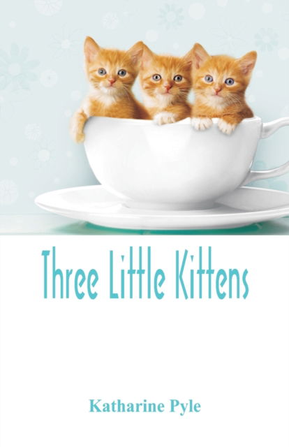 Cover for Katharine Pyle · Three Little Kittens (Pocketbok) (2017)