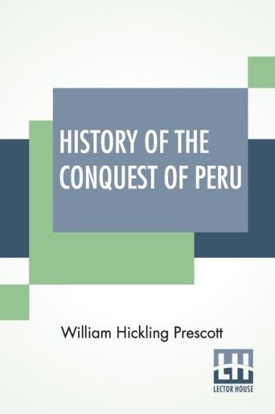 Cover for William Hickling Prescott · History Of The Conquest Of Peru (Paperback Book) (2020)