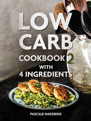 Cover for Pascale Naessens · Low Carb Cookbook with 4 Ingredients 2 (Hardcover Book) (2020)