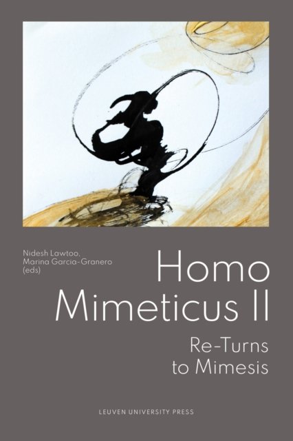 Homo Mimeticus II: Re-Turns To Mimesis -  - Livros - Leuven University Press - 9789462704411 - 14 de novembro de 2024