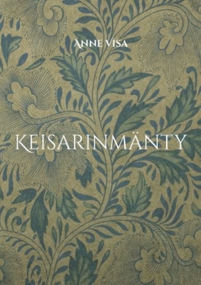 Cover for Anne Visa · Keisarinmänty (Book) (2023)