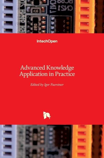Advanced Knowledge Application in Practice - Igor Fuerstner - Books - In Tech - 9789533071411 - November 2, 2010