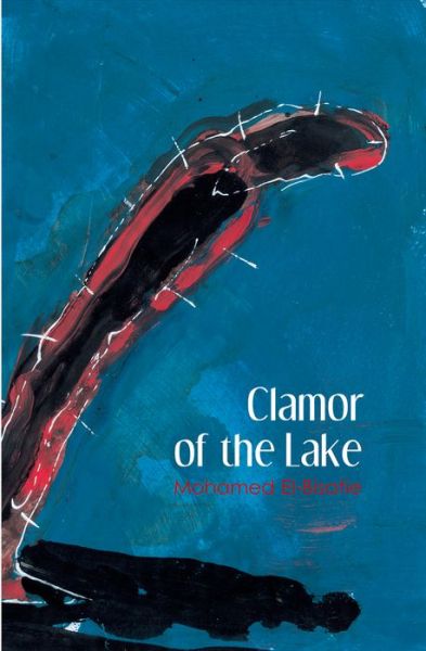 Cover for Mohamed El-Bisatie · Clamor of the Lake: A Modern Arabic Novel (Taschenbuch) (2009)