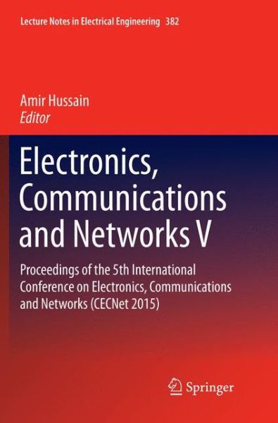 Cover for Electronics, Communications and Networks V: Proceedings of the 5th International Conference on Electronics, Communications and Networks (CECNet 2015) - Lecture Notes in Electrical Engineering (Paperback Book) [Softcover reprint of the original 1st ed. 2016 edition] (2018)