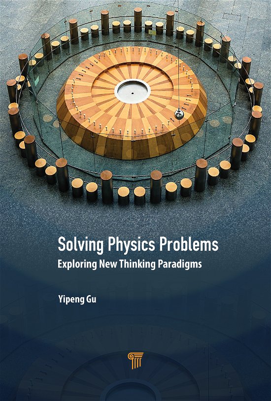 Cover for Gu, Yipeng (Chang Chun University, China, People's Republic) · Solving Physics Problems: Exploring New Thinking Paradigms (Inbunden Bok) (2022)
