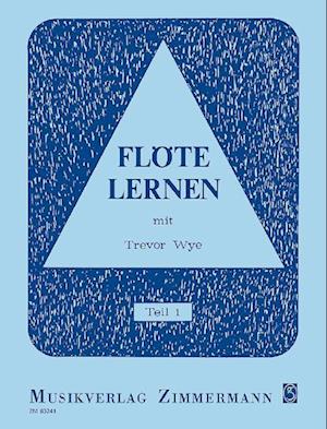 Flöte lernen mit Trevor Wye 1 - Trevor Wye - Bücher - Musikverlag Zimmermann - 9790010802411 - 1. April 1984