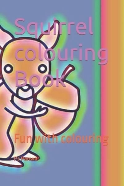 Squirrel colouring Book: Fun with colouring - Ps Panwar - Bøger - Independently Published - 9798422801411 - 25. februar 2022