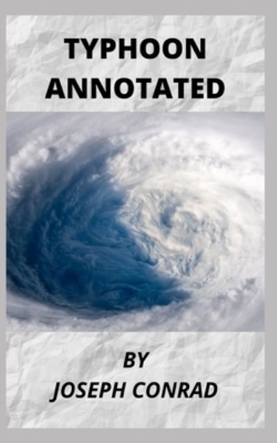 Typhoon Annotated - Joseph Conrad - Bøger - Independently Published - 9798462807411 - 23. august 2021