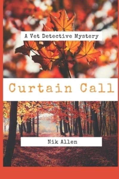 Cover for Nik Allen · Curtain Call: A Vet Detective Mystery (Paperback Book) (2021)