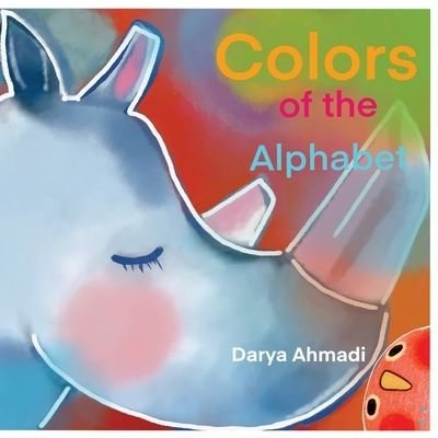 Cover for Darya Ahmadi · Colors of the Alphabet.: Preschool Alphabet book, age 3-5, letters, colors, animals. (Taschenbuch) (2021)