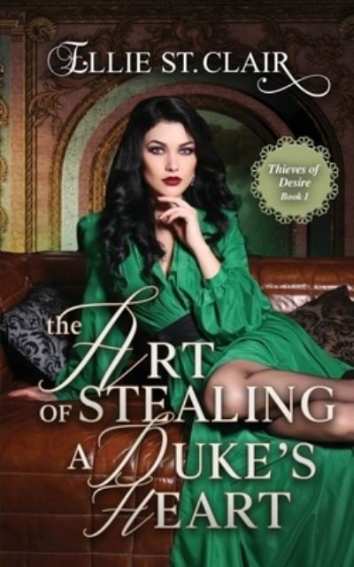 Cover for Ellie St Clair · The Art of Stealing a Duke's Heart: Historical Regency Romance - Thieves of Desire (Paperback Bog) (2021)