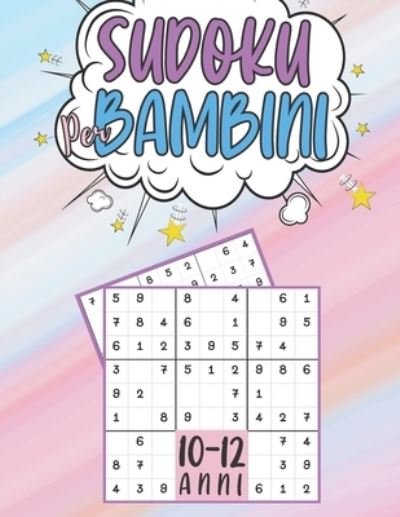Sudoku Per Bambini 8-10 Anni: giochi da fare con i bambini, 200