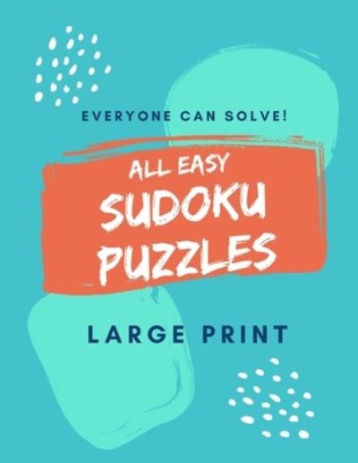 Cover for Francis Young · All Easy Sudoku Puzzles Large Print (Paperback Book) (2020)