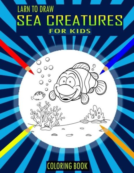 Cover for Funny Art Press · Larn To Draw Sea Creatures Coloring Book For Kids (Paperback Book) (2020)