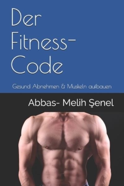 Cover for Abbas- Melih ?enel · Der Fitness- Code (Paperback Book) (2021)